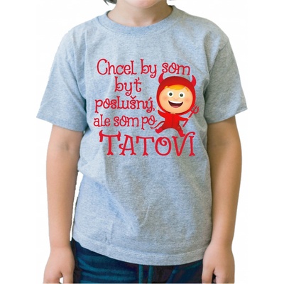 Fajntričko Kids detské tričko Chcel by som byť poslušný, ale som po tatovi sivá