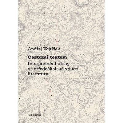 Cestami textem - Interpretační úlohy ve středoškolské výuce literatury