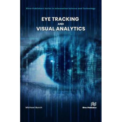 Eye Tracking and Visual Analytics | Michael Burch
