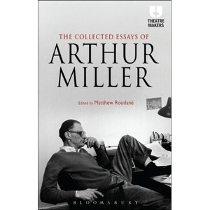 Collected Essays of Arthur Miller | MILLER ARTHUR (ISBN: 9781472591739)