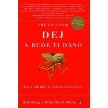 The Go-Giver: Dej a bude ti dáno: Malý příběh o velké myšlence - Bob Burg, John David Mann