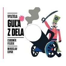 Vyletela guľa z dela - Ľubomír Feldek