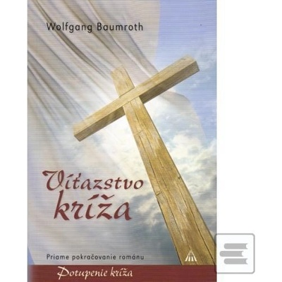 Víťazstvo kríža - Priame pokračovanie románu Potupenie kríža