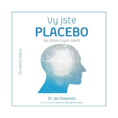 Vy jste placebo – Na stavu mysli záleží - Dr. Joe Dispenza - mp3 - čte Martin Sláma