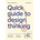Quick Guide to Design Thinking - Ida Engholm