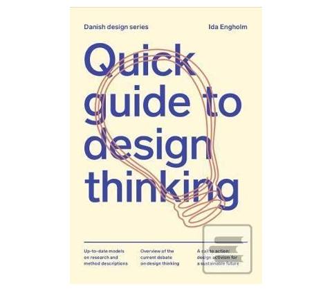 Quick Guide to Design Thinking - Ida Engholm