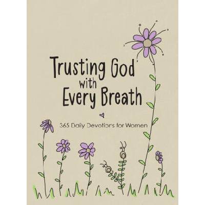 Trusting God with Every Breath: Find Hope for the Ups and Downs of Life