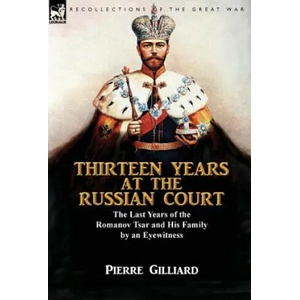 Thirteen Years at the Russian Court | Pierre Gilliard (ISBN: 9781782825234)