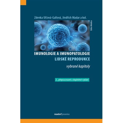 Imunologie a imunopatologie lidské reprodukce - Jindřich Madar, Zdenka Ulčová-Gallová