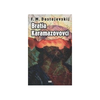 Bratia Karamazovovci - Fiodor Michajlovič Dostojevskij