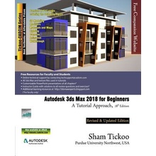 Autodesk 3ds Max 2018 for Beginners: A Tutorial Approach Purdue Univ Prof Sham TickooPaperback