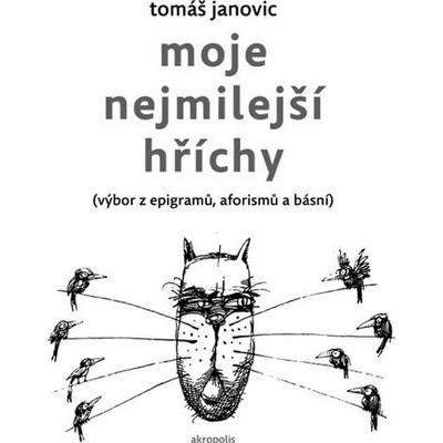 Moje nejmilejší hříchy - výbor z epigramů, aforismů a básní - Tomáš Janovic