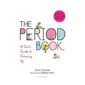 The Period Book: A Girl's Guide to Growing Up | Karen Gravelle, Jennifer Gravelle, Debbie Palen (ISBN: 9781619636620)