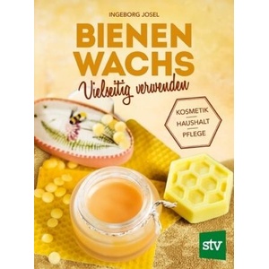 Bienenwachs vielseitig verwenden | Ingeborg Josel (ISBN: 9783702017187)