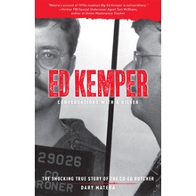 Ed Kemper: Conversations with a Killer: The Shocking True Story of the Co-Ed Butcher Matera Dary
