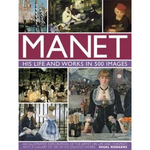 Manet: His Life and Work in 500 Images | Nigel Rodgers (2015)
