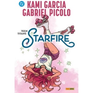 Starfire. Teen Titans | Kami Garcia, Gabriel Picolo (2025)