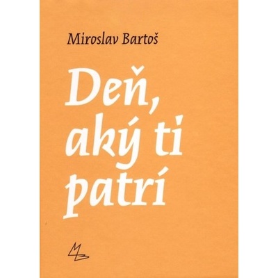 Deň, aký ti patrí - Miroslav Bartoš