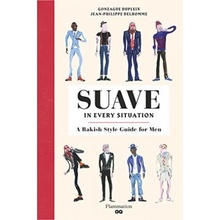 Suave in Every Situation: A Rakish Style Guid... Jean-Philippe Delhomme, Gonzag
