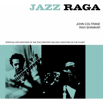 John Coltrane - JAZZ RAGA SPIRITUAL EXPLORATION OF THE TWO GREATEST MELODIC CREATORS ON THE PLANET CD