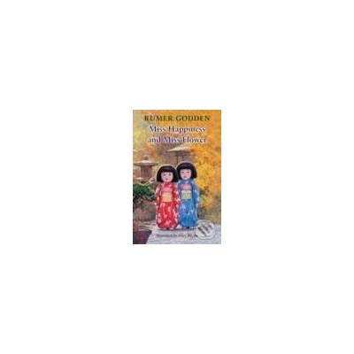 Miss Happiness and Miss Flower - Rumer Godden