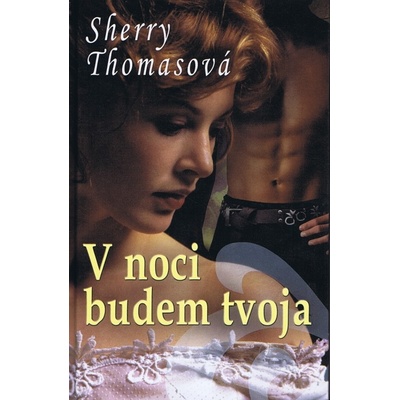 V noci budem tvoja - Sherry Thomasová