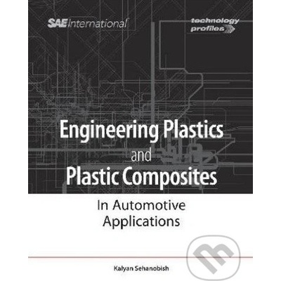 Engineering Plastics and Plastic Composites in Automotive Applications - Kalyan Sehanobish