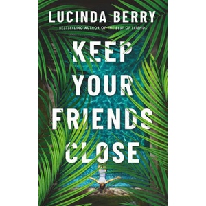 Keep Your Friends Close | BERRY LUCINDA (2023)