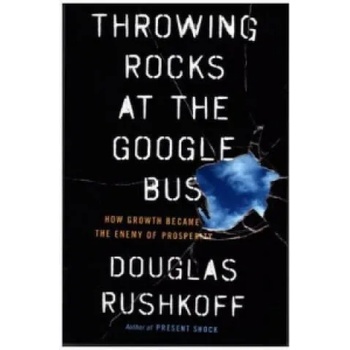 Image 1 of Throwing Rocks at the Google Bus | Douglas Rushkoff