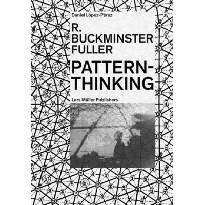 R. Buckminster Fuller: Pattern-Thinking | Daniel López-Pérez