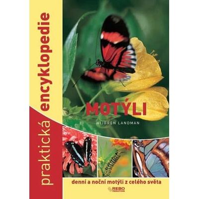 Motýli - denní a noční motýli z celého světa - praktická encyklopedie