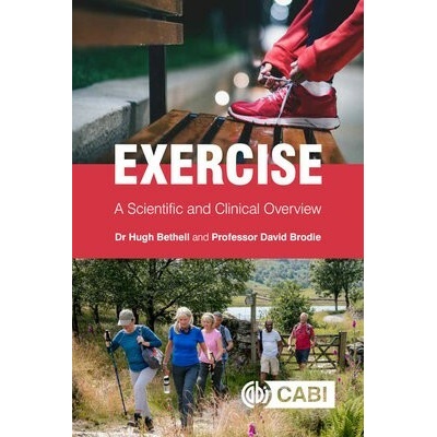 Exercise - Bethell, Dr Hugh J. N. (Trustee, Coronary Prevention Group, UK) a Brodie, Professor David (Emeritus Professor of Cardiovascular Health, Bucks New University, UK)
