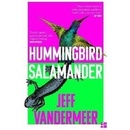 Hummingbird Salamander - VanderMeer Jeff