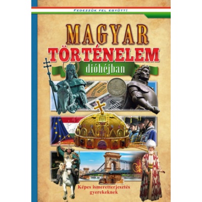 Magyar történelem dióhéjban