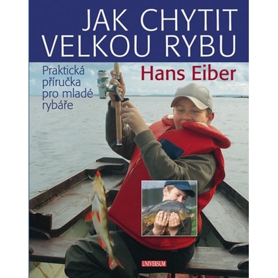 Jak chytit velkou rybu - Hans Eiber