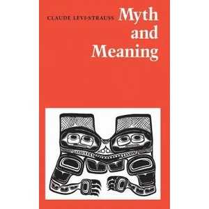 Myth and Meaning | Claude Lévi-Strauss (ISBN: 9780802063489)