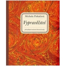 Vypravěčství jako případ současné slovesné tvorby - Piskačová Michala