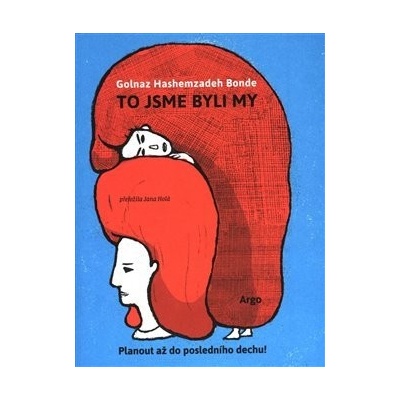 To jsme byli my - Golnaz Hashemzadeh Bonde