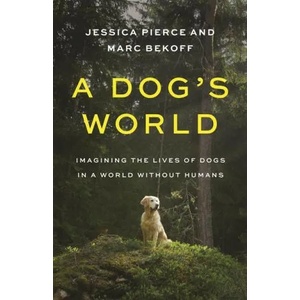 Dog's World | Jessica Pierce, Marc Bekoff (ISBN: 9780691196183)