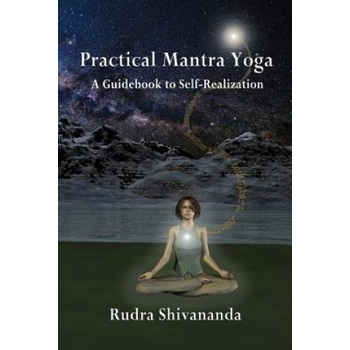 Practical Mantra Yoga | Rudra Shivananda