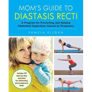 Mom's Guide To Diastasis Recti | Pamela Ellgen (ISBN: 9781612436616)