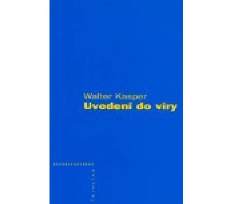 Uvedení do víry - Walter Kasper
