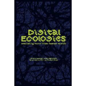Digital Ecologies | Eva Haifa Giraud, Henry Anderson-Elliott, Jonathon Turnbull (ISBN: 9781526188601)