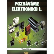 Poznáváme elektroniku I. - Václav Malina