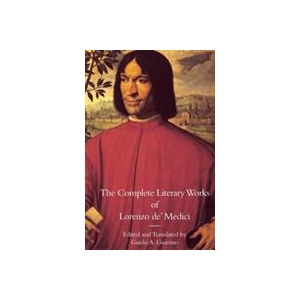 Complete Literary Works of Lorenzo de' Medici, The Magnificent | Lorenzo De' Medici (ISBN: 9781599102313)