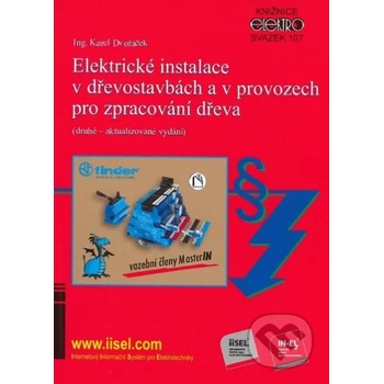 Elektrické instalace v dřevostavbách a v provozech pro zpracování dřeva - Karel Dvořáček