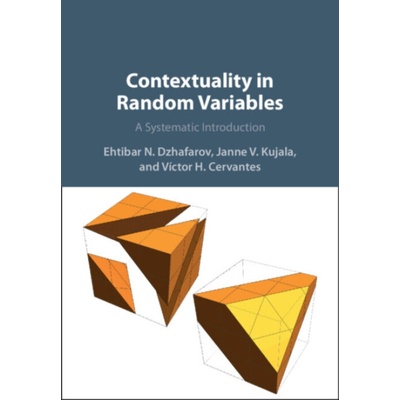 Contextuality in Random Variables - Dzhafarov, Ehtibar N. (Purdue University, Indiana) a Kujala, Janne V. (University of Turku, Finland) a Cervantes, Victor H. (University of Illinois Urbana-Champaign
