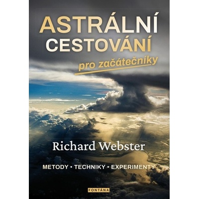 Astrální cestování pro začátečníky - metody, techniky, experimenty - Richard Webster