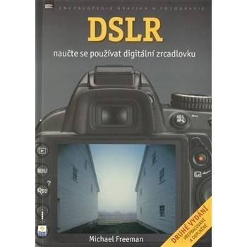 DSLR - Naučte se používat digitální zrcadlovku - Michael Freeman