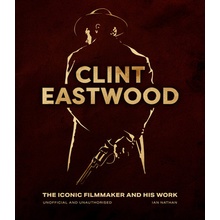 Clint Eastwood: The Iconic Filmmaker and His Work Nathan Ian